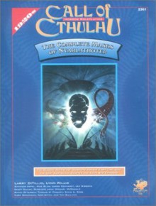 The Complete Masks of Nyarlathotep (Call of Cthulhu Role Playing Game Series) - Larry DiTillio, Lynn Willis