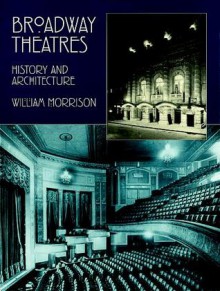 Broadway Theatres: History and Architecture - William Morrison