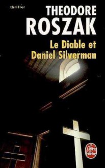 Le Diable Et Daniel Silverman - Theodore Roszak, Edith Ochs