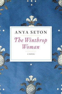 The Winthrop Woman - Anya Seton