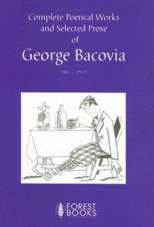 Complete Poetical Works and Selected Prose, 1881-1957 - George Bacovia