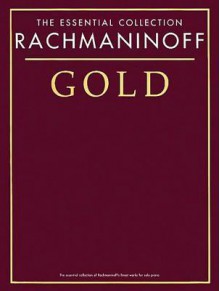 Rachmaninoff Gold: The Essential Collection - Sergei Rachmaninoff