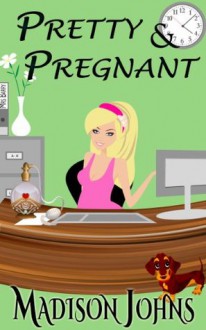 Pretty and Pregnant, romantic comedy/ Novella - Madison Johns