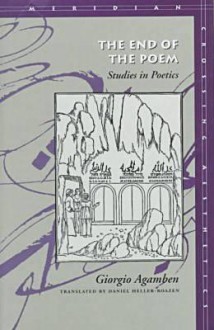 The End of the Poem: Studies in Poetics - Giorgio Agamben, Daniel Heller-Roazen