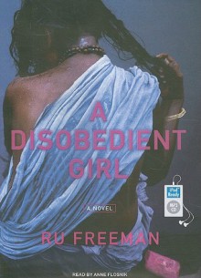 A Disobedient Girl: A Novel - Ru Freeman, Anne Flosnik