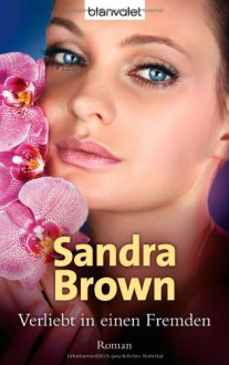 Verliebt In Einen Fremden: Roman - Sandra Brown