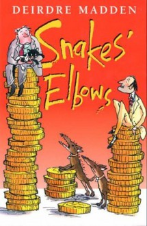 Snake's Elbows - Deirdre Madden, T. Ross