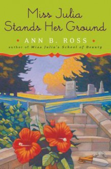 Miss Julia Stands Her Ground - Ann B. Ross