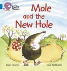 Mole and the New Hole - Jane Clarke, Lisa Williams