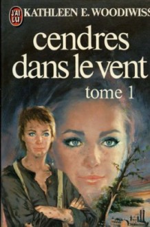 Cendres Dans Le Vent 1 - Kathleen E. Woodiwiss, France-Marie Watkins