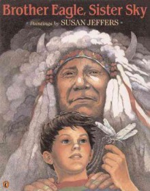 Brother Eagle, Sister Sky: A Message from Chief Seattle - Susan Jeffers