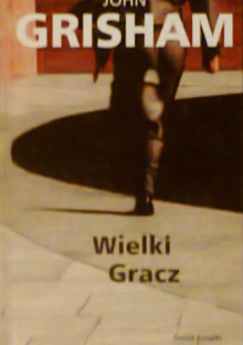 Wielki Gracz - John Grisham