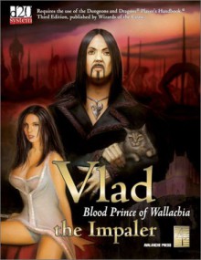 Vlad the Impaler: Blood Prince of Wallachia - Mike Bennighof, Natalie Adams, John Phythyon, Lorenzo Sperlonga, Cris Dornaus, Peggy Gordon, Terry Moore Strickland