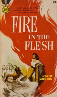 Fire in the Flesh - David Goodis