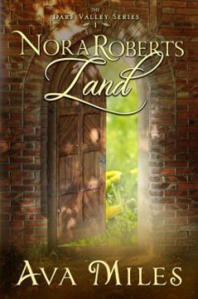 Nora Roberts Land - Ava Miles