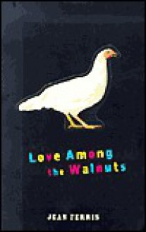 Love Among the Walnuts: Or How I Saved My Entire Family from Being Poisoned - Jean Ferris