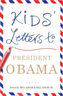 Kids' Letters to President Obama - Bill Adler