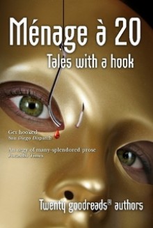 Ménage à 20, Tales with a hook - Carlos J. Cortes, Andy Love, Minnie Estelle Miller, Renee Miller, D.B. Pacini, Roy L. Pickering Jr., Kate Quinn, Lauren Stone, Michael Keyton, Kelley Roby, Rita Webb, Diane Condon-Boutier, Henry Lara, Paul Mitton, Gwendolyn McIntyre, Susan Elizabeth Curnow, Isabella Er