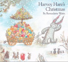 Harvey Hare's Christmas - Bernadette Watts