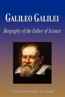 Galileo Galilei - Biography of the Father of Science (Biography) - Biographiq