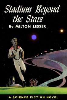 Stadium Beyond the Stars - Milton Lesser