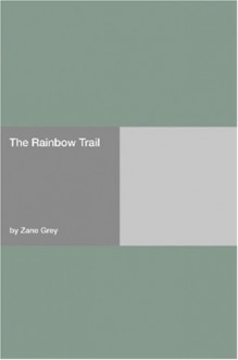 Rainbow Trail - Zane Grey