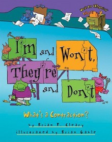 I'm and Won't, They're and Don't: What's a Contraction? - Brian P. Cleary, Brian Gable