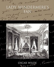 Lady Windermere's Fan - Oscar Wilde