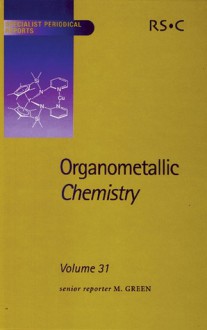 Organometallic Chemistry: Volume 31 - Royal Society of Chemistry, J.A. Timney, I.R. Butler, M.J. Almond, Dominic S. Wright, Royal Society of Chemistry