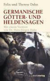 Germanische Götter- und Heldensagen - Felix Dahn