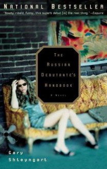 Russian Debutante's Handbook - Gary Shteyngart