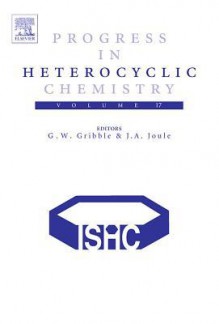 Progress in Heterocyclic Chemistry, Volume 17 - Gordon W. Gribble, John A. Joule