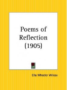 Poems of Reflection - Ella Wheeler Wilcox