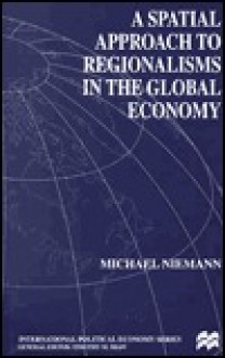 A Spatial Approach to Regionalism in the Global Economy - Michael Niemann