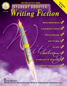 Student Booster: Writing Fiction, Grades 4 - 8 - Cindy Barden