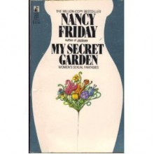 My Secret Garden: Women's Sexual Fantasies - Nancy Friday