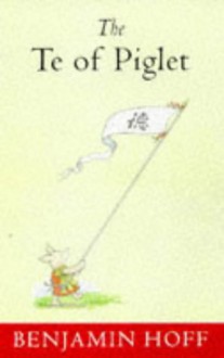 Te Of Piglet (Wisdom Of Pooh) - Benjamin Hoff