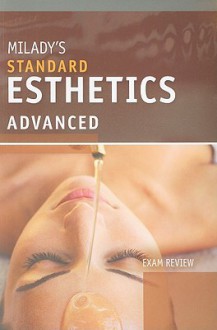 Milady's Standard Esthetics: Advanced Exam Review - Milady