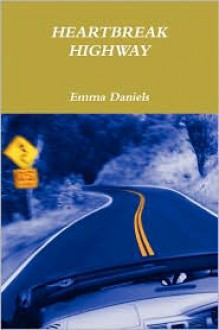 Heartbreak Highway - Emma Daniels