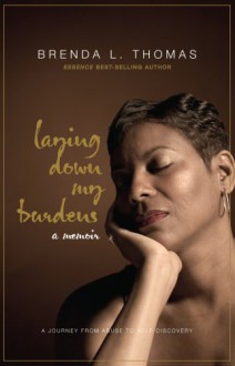 Laying Down My Burdens: A Memoir - Brenda L. Thomas