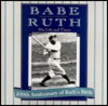 Babe Ruth: His life and times - Paul Adomites