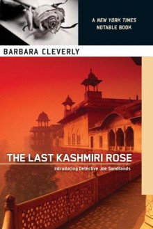 The Last Kashmiri Rose: Introducing Detective Joe Sandilands - Barbara Cleverly