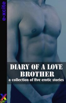 Diary of a Love Brother: A Collection of Gay Erotic Stories - Miranda Forbes, Garland, Penelope Friday, Heidi Champa