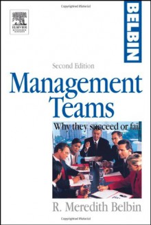 Management Teams: Why They Succeed to Fail - R.M. Belbin