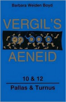 Aeneid: Pallas and Turnus Bks.10 & 12 - Virgil, Barbara W. Boyd