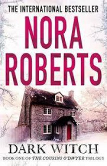 Dark Witch (The Cousins O'Dwyer Trilogy, #1) - Nora Roberts