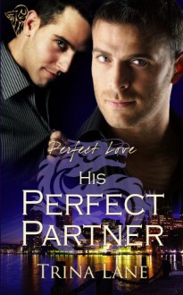 His Perfect Partner (Perfect Love Series, #2) - Trina Lane