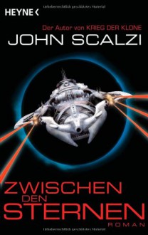 Zwischen den Sternen - John Scalzi