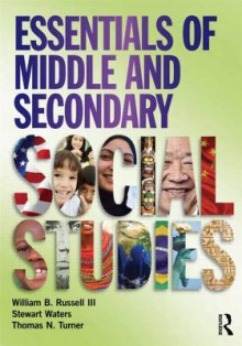 Essentials of Middle and Secondary Social Studies - William Russell, Stewart Waters, Thomas Turner