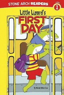 Little Lizard's First Day - Melinda Melton Crow, Andrew Rowland